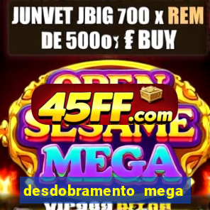 desdobramento mega sena 18 dezenas